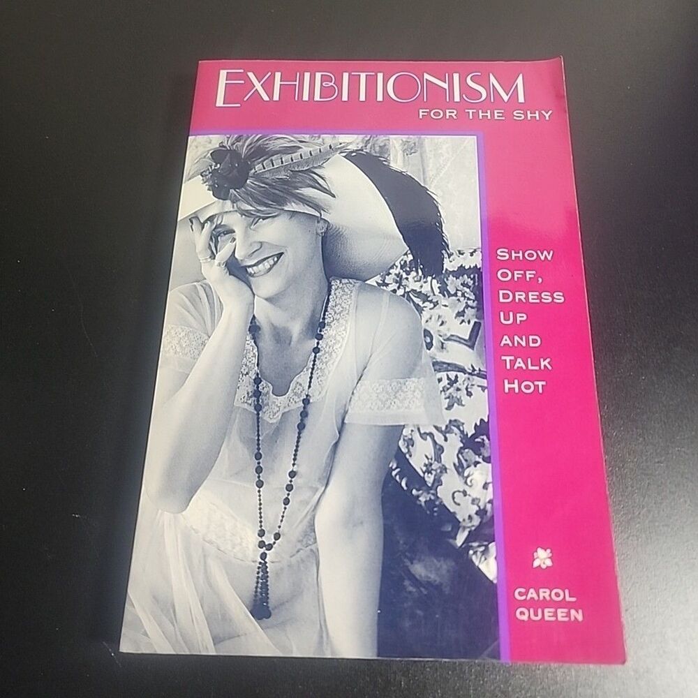 Exhibitionism for the Shy : Show Off, Dress up and Talk Hot Carol
